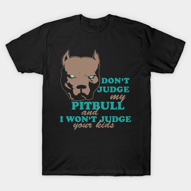 don't judge my pitbull T-Shirt by hottehue